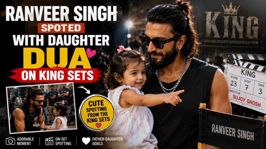 Ranveer Singh spotted with daughter Dua on King sets